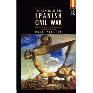 Preston, Paul Coming of the Spanish Civil War: Reform, Reaction and Revolution in the Second Republic Preston, Paul Coming of the Spanish Civil War: Reform, Reaction and Revolution in the Second Republic