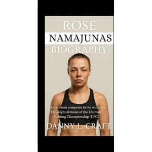 Craft ROSE NAMAJUNAS BIOGRAPHY: Her current competes in the women's Flyweight division of the Ultimate Fighting Championship (UFC) Craft ROSE NAMAJUNAS BIOGRAPHY: Her current competes in the women's Flyweight division of the Ultimate Fighting Championship (UFC)