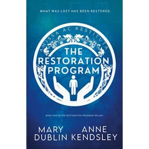 Dublin, Mary The Restoration Program: A Twisted Romantic Suspense Novel: 1 (The Restoration Program Trilogy) Dublin, Mary The Restoration Program: A Twisted Romantic Suspense Novel: 1 (The Restoration Program Trilogy)
