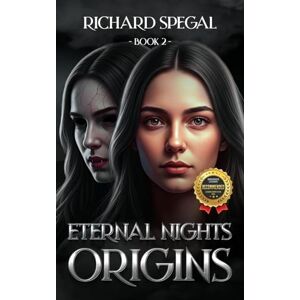 Spegal, Richard Eternal Nights Book 2: Origins Spegal, Richard Eternal Nights Book 2: Origins