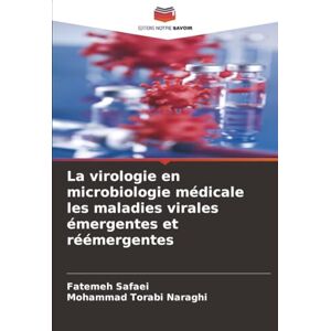 Safaei, Fatemeh La virologie en microbiologie médicale les maladies virales émergentes et réémergentes Safaei, Fatemeh La virologie en microbiologie médicale les maladies virales émergentes et réémergentes