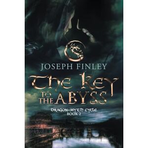 Finley, Joseph The Key To The Abyss: An Epic Medieval Fantasy: 2 (The Dragon-Myth Cycle) Finley, Joseph The Key To The Abyss: An Epic Medieval Fantasy: 2 (The Dragon-Myth Cycle)