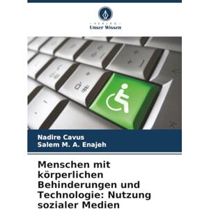 Cavus, Nadire Menschen mit körperlichen Behinderungen und Technologie: Nutzung sozialer Medien Cavus, Nadire Menschen mit körperlichen Behinderungen und Technologie: Nutzung sozialer Medien