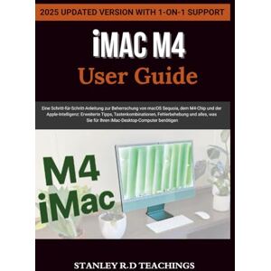 Stanley iMAC M4 USER GUIDE 2025: Eine Schritt-für-Schritt-Anleitung zur Beherrschung von macOS Sequoia, dem M4-Chip und der Apple-Intelligenz: Erweiterte ... benötigen (APPLE MASTERY) Stanley iMAC M4 USER GUIDE 2025: Eine Schritt-für-Schritt-Anleitung zur Beherrschung von macOS Sequoia, dem M4-Chip und der Apple-Intelligenz: Erweiterte ... benötigen (APPLE MASTERY)