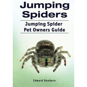 Dunbarn, Edward Jumping Spiders. Jumping Spider Pet Owners Guide. Dunbarn, Edward Jumping Spiders. Jumping Spider Pet Owners Guide.