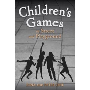 Iona Opie Children's Games in Street and Playground Iona Opie Children's Games in Street and Playground
