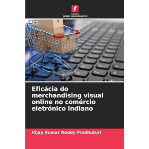 Prodhuturi, Vijay Kumar Reddy Eficácia do merchandising visual online no comércio eletrónico indiano Prodhuturi, Vijay Kumar Reddy Eficácia do merchandising visual online no comércio eletrónico indiano