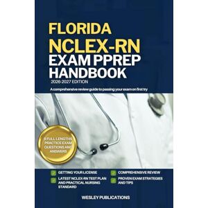 PUBLICATIONS, WESLEY FLORIDA NCLEX-RN EXAM PREP HANDBOOK: A Comprehensive Review Guide to Passing Your Exam on First Try (USA NCLEX-RN STUDY GUIDES) PUBLICATIONS, WESLEY FLORIDA NCLEX-RN EXAM PREP HANDBOOK: A Comprehensive Review Guide to Passing Your Exam on First Try (USA NCLEX-RN STUDY GUIDES)