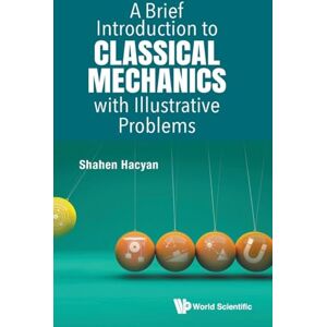 Hacyan, Shahen Brief Introduction To Classical Mechanics With Illustrative Problems, A Hacyan, Shahen Brief Introduction To Classical Mechanics With Illustrative Problems, A