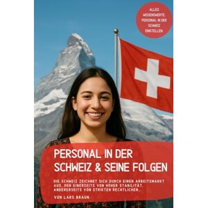 Braun Personal in der Schweiz & seine Folgen: Die Schweiz zeichnet sich durch einen Arbeitsmarkt aus, der einerseits von hoher Stabilität, andererseits von strikten rechtlichen… Braun Personal in der Schweiz & seine Folgen: Die Schweiz zeichnet sich durch einen Arbeitsmarkt aus, der einerseits von hoher Stabilität, andererseits von strikten rechtlichen…