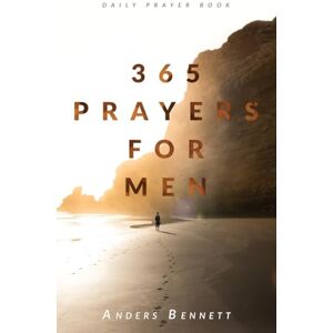 Bennett, Anders 365 Prayers for Men: Daily Prayer Book Bennett, Anders 365 Prayers for Men: Daily Prayer Book