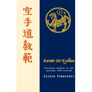 Funakoshi, Gichin Karate-do Kyohan, Facsimile reprint of the original 1935 edition Funakoshi, Gichin Karate-do Kyohan, Facsimile reprint of the original 1935 edition