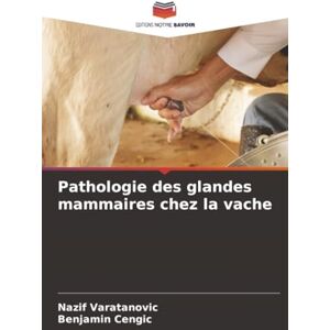 Varatanovic, Nazif Pathologie des glandes mammaires chez la vache Varatanovic, Nazif Pathologie des glandes mammaires chez la vache