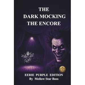 Boss THE DARK MOCKING: THE ENCORE SERIES 2 (THE DARK MOCKING – WHEN DARKNESS LAUGHS BACK SERIES 1) Boss THE DARK MOCKING: THE ENCORE SERIES 2 (THE DARK MOCKING – WHEN DARKNESS LAUGHS BACK SERIES 1)