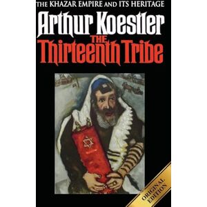 Koestler, Arthur The Thirteenth Tribe: The Khazar Empire and its Heritage Koestler, Arthur The Thirteenth Tribe: The Khazar Empire and its Heritage