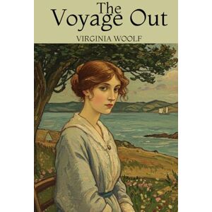 VIRGINIA WOOLF The Voyage Out VIRGINIA WOOLF The Voyage Out