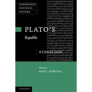 Mcpherran, Mark L. Plato's 'Republic': A Critical Guide (Cambridge Critical Guides) Mcpherran, Mark L. Plato's 'Republic': A Critical Guide (Cambridge Critical Guides)