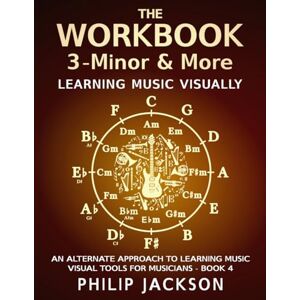 Jackson The Workbook: visual tools for musicians: Volume 3: Minor and More Jackson The Workbook: visual tools for musicians: Volume 3: Minor and More
