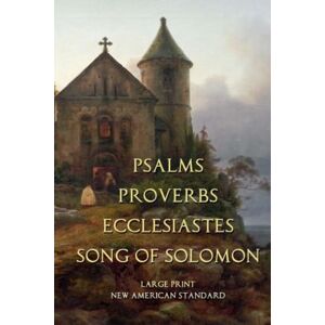 David, King Psalms Proverbs Ecclesiastes Song of Solomon: NAS: Large Print David, King Psalms Proverbs Ecclesiastes Song of Solomon: NAS: Large Print