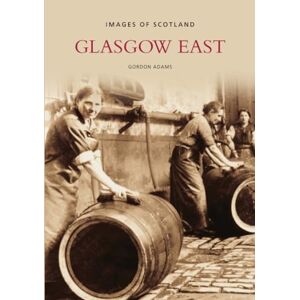 Adams, Gordon Glasgow East: Images of Scotland Adams, Gordon Glasgow East: Images of Scotland