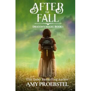 Proebstel, Amy After the Fall: Dragon’s Magic, Book 1 (An Epic Fantasy Action Adventure) Proebstel, Amy After the Fall: Dragon’s Magic, Book 1 (An Epic Fantasy Action Adventure)