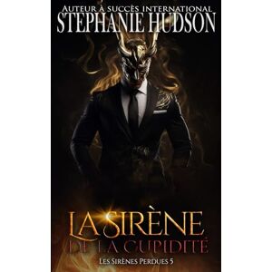 Hudson, Stephanie La Sirène de la Cupidité: Les Sirènes Perdues, tome 5 Hudson, Stephanie La Sirène de la Cupidité: Les Sirènes Perdues, tome 5