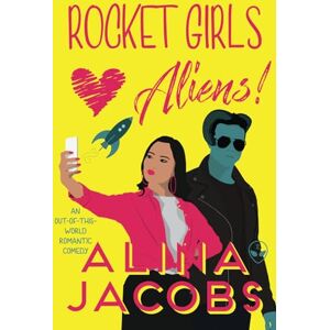 Jacobs, Alina Rocket Girls Love Aliens: An Out-of-this-World Romantic Comedy (Smart Girls Love Aliens) Jacobs, Alina Rocket Girls Love Aliens: An Out-of-this-World Romantic Comedy (Smart Girls Love Aliens)