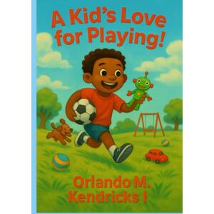 Kendricks I, Orlando Marquis A Kid's Love for Playing! Kendricks I, Orlando Marquis A Kid's Love for Playing!
