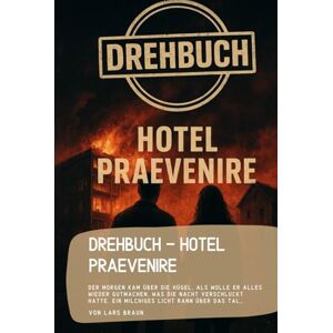 Braun Drehbuch Hotel Praevenire: Der Morgen kam über die Hügel, als wolle er alles wieder gutmachen, was die Nacht verschluckt hatte. Ein milchiges Licht rann über das Tal… Braun Drehbuch Hotel Praevenire: Der Morgen kam über die Hügel, als wolle er alles wieder gutmachen, was die Nacht verschluckt hatte. Ein milchiges Licht rann über das Tal…