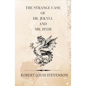Stevenson, Robert Louis The Strange Case of Dr. Jekyll and Mr. Hyde: A Victorian Gothic Horror Literature Classic Stevenson, Robert Louis The Strange Case of Dr. Jekyll and Mr. Hyde: A Victorian Gothic Horror Literature Classic