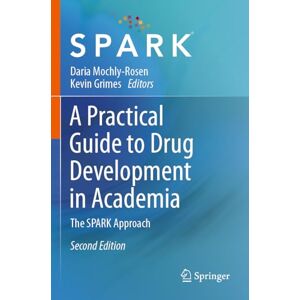 Allied A Practical Guide to Drug Development in Academia: The SPARK Approach Allied A Practical Guide to Drug Development in Academia: The SPARK Approach