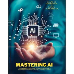 KRISHNA, HARI C Mastering AI : From Algorithms to Applications: AI Models Built Using KNIME Data Analytics KRISHNA, HARI C Mastering AI : From Algorithms to Applications: AI Models Built Using KNIME Data Analytics