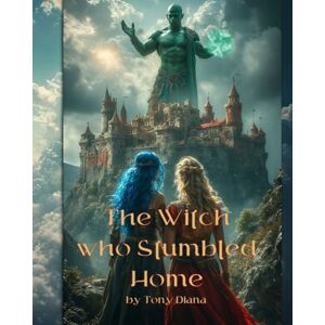 Diana, Tony D The Witch Who Stumbled Home Diana, Tony D The Witch Who Stumbled Home