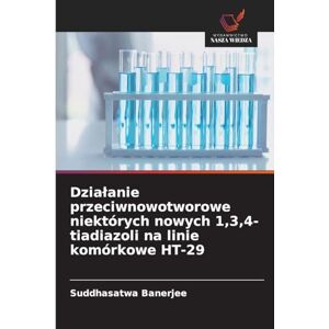 Banerjee, Suddhasatwa Dzialanie przeciwnowotworowe niektórych nowych 1,3,4-tiadiazoli na linie komórkowe HT-29 Banerjee, Suddhasatwa Dzialanie przeciwnowotworowe niektórych nowych 1,3,4-tiadiazoli na linie komórkowe HT-29