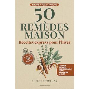 THOMAS, THIERRY 50 REMEDES MAISON RECETTES EXPRESS POUR L’HIVER: Soulagez les maux d’hiver naturellement avec des remèdes de grand-mère testés, simples et efficaces. THOMAS, THIERRY 50 REMEDES MAISON RECETTES EXPRESS POUR L’HIVER: Soulagez les maux d’hiver naturellement avec des remèdes de grand-mère testés, simples et efficaces.
