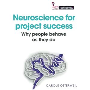 Osterweil, Carole Neuroscience for project success: Why people behave as they do Osterweil, Carole Neuroscience for project success: Why people behave as they do