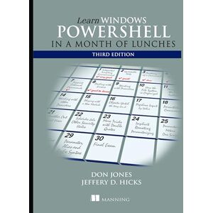 Jones, Donald Learn Windows PowerShell in a Month of Lunches, Third Edition Jones, Donald Learn Windows PowerShell in a Month of Lunches, Third Edition