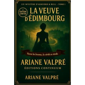 Valpré, Ariane La Veuve d’Édimbourg: Cosy Mystère Quand une flamme vacille, un crime s’allume.: 1 (Un mystère d'Ashford & Bell) Valpré, Ariane La Veuve d’Édimbourg: Cosy Mystère Quand une flamme vacille, un crime s’allume.: 1 (Un mystère d'Ashford & Bell)