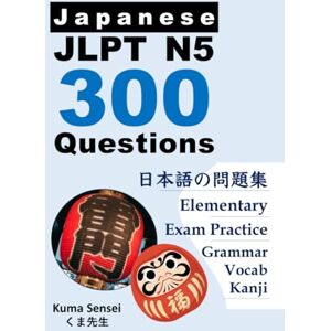 Sensei, Kuma Japanese JLPT N5 300 Questions: for elementary Japanese language learners. Conjugation Katakana Kanji Grammar Vocabulary (Japanese JLPT 300 Questions) Sensei, Kuma Japanese JLPT N5 300 Questions: for elementary Japanese language learners. Conjugation Katakana Kanji Grammar Vocabulary (Japanese JLPT 300 Questions)