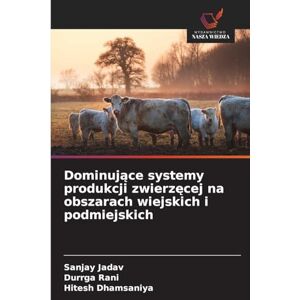 Jadav, Sanjay Dominujące systemy produkcji zwierzęcej na obszarach wiejskich i podmiejskich Jadav, Sanjay Dominujące systemy produkcji zwierzęcej na obszarach wiejskich i podmiejskich
