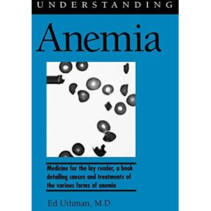 Uthman, M.D Ed Understanding Anemia (Understanding Health and Sickness Series) Uthman, M.D Ed Understanding Anemia (Understanding Health and Sickness Series)