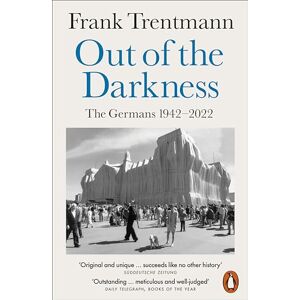 Trentmann, Frank Out of the Darkness: The Germans, 1942-2022 Trentmann, Frank Out of the Darkness: The Germans, 1942-2022