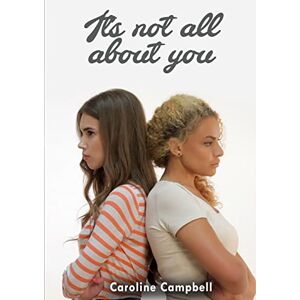 Campbell, Caroline It's not all about you Campbell, Caroline It's not all about you