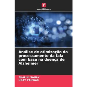 Sahay, Shalini Análise de otimização do processamento da fala com base na doença de Alzheimer Sahay, Shalini Análise de otimização do processamento da fala com base na doença de Alzheimer