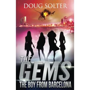 Solter, Doug The Boy from Barcelona: A Young Adult Spy Thriller Adventure: A Teen Spy Thriller: 6 (The Gems Spy Series) Solter, Doug The Boy from Barcelona: A Young Adult Spy Thriller Adventure: A Teen Spy Thriller: 6 (The Gems Spy Series)