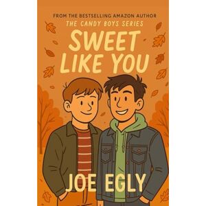 Egly, Joe Sweet Like You (The Candy Boys Series) Egly, Joe Sweet Like You (The Candy Boys Series)