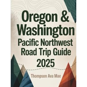 Mae, Thompson Ava Oregon & Washington Pacific Northwest Road Trip Guide 2025: Epic Routes, Must-See Stops, and Nature Escapes from Portland to Seattle Mae, Thompson Ava Oregon & Washington Pacific Northwest Road Trip Guide 2025: Epic Routes, Must-See Stops, and Nature Escapes from Portland to Seattle