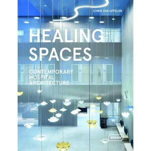 van Uffelen, Chris Healing Spaces: Contemporary Hospital Architecture van Uffelen, Chris Healing Spaces: Contemporary Hospital Architecture