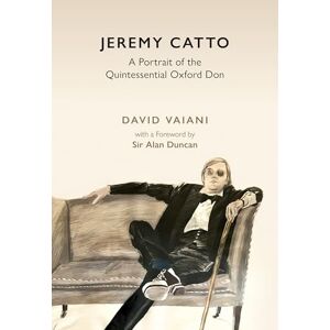 Vaiani, David Jeremy Catto: A Portrait of the Quintessential Oxford Don Vaiani, David Jeremy Catto: A Portrait of the Quintessential Oxford Don