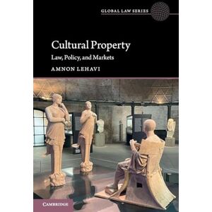 Lehavi, Amnon Cultural Property: Law, Policy, and Markets (Global Law Series) Lehavi, Amnon Cultural Property: Law, Policy, and Markets (Global Law Series)